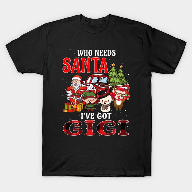 Who Needs Santa Ive Got Gigi Funny Matching Family Christmas Gift T-Shirt by intelus